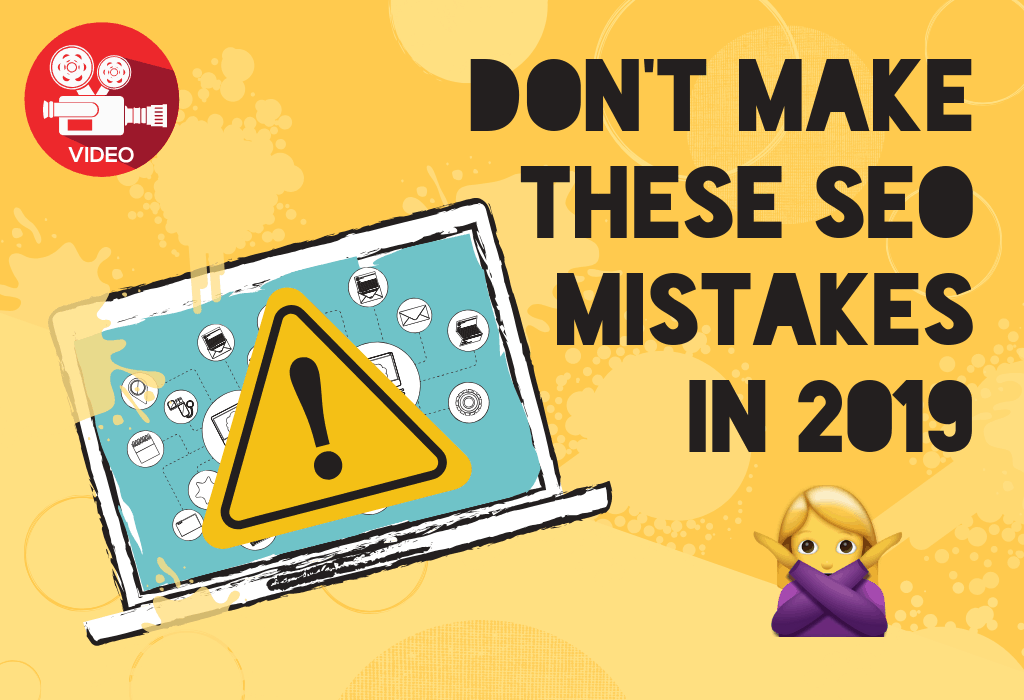 Don't Make These SEO Mistakes in 2019 Featured Image
