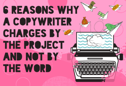 6 Reasons Why a Copywriter Charges Per Project" Featured Image