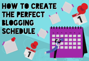 How to Create the Perfect Blogging Schedule