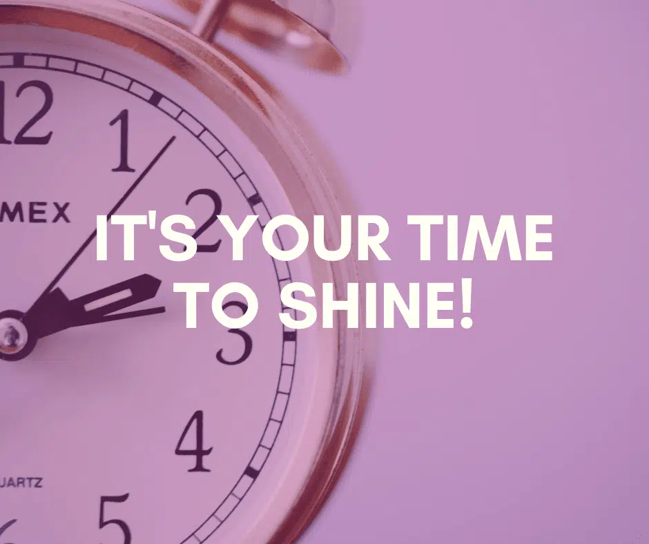 Clock image with text: "It's your time to shine!"