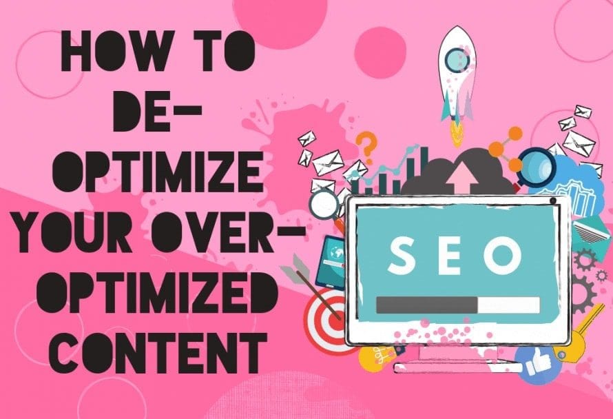 Featured image of 'How to De-Optimized Your Over-Optimized Content'